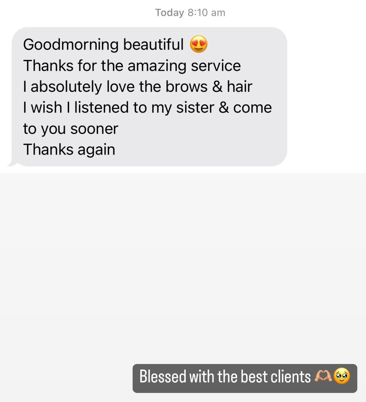 Client message: amazing service, I love my hair, I wish I came to you sooner
