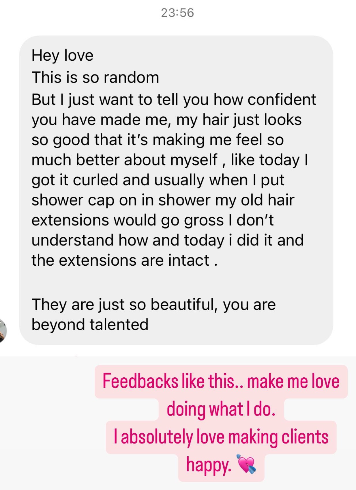 Client message: you have made me feel so confident, the extensions are perfect, you are beyond talented